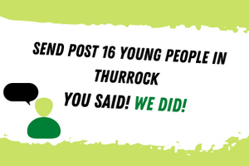 Send post 16  young people in Thurrock you said! We did!
